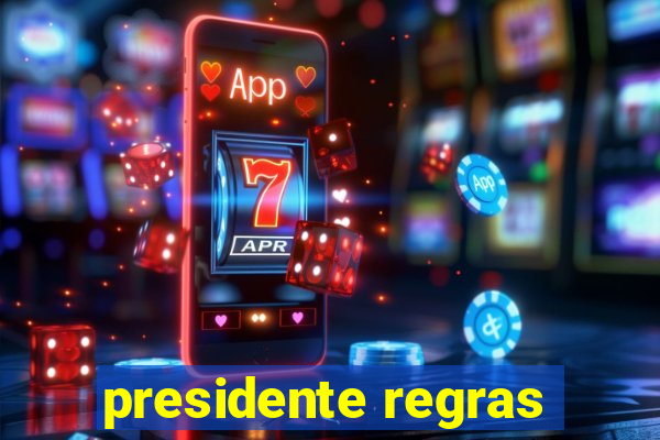 presidente regras